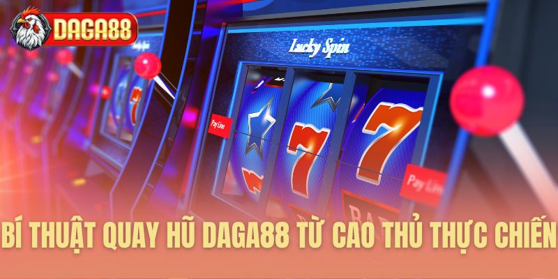 Phương pháp quay hũ hiệu quả từ chuyên gia