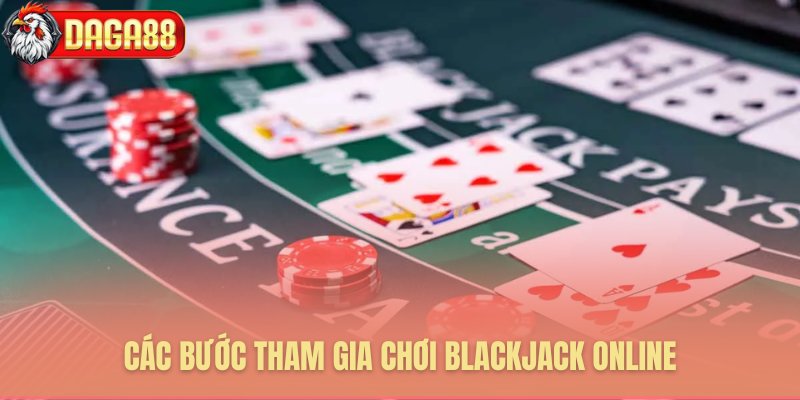 Quy trình tham gia đặt cược blackjack trực tuyến