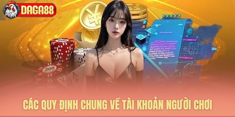 Quy định cốt lõi về tài khoản cá cược Quy định cốt lõi về tài khoản cá cược