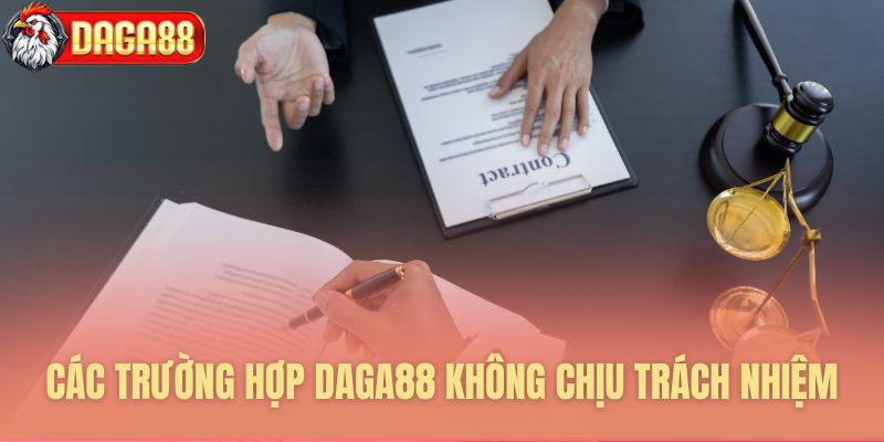 Các trường hợp nằm ngoài miễn trừ trách nhiệm Daga88