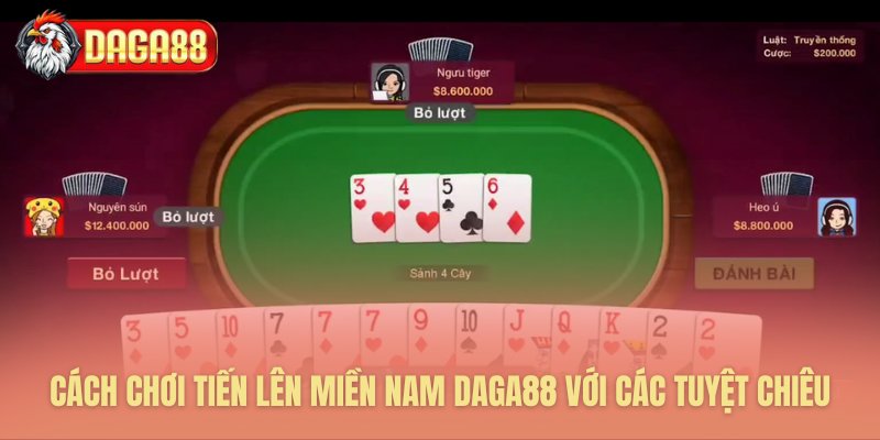 cach choi tien len mien nam daga88 voi cac tuyet chieu