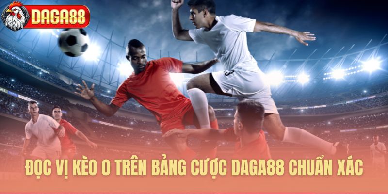 Phương pháp đọc kèo 0 trên bảng cược