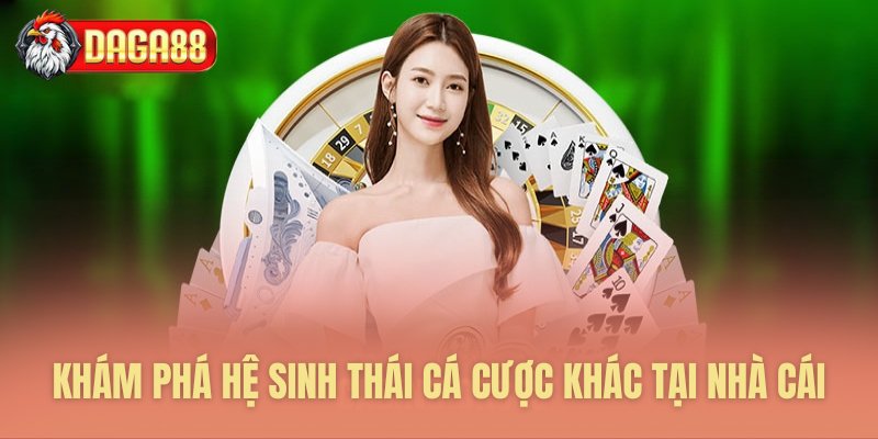 Các sản phẩm giải trí đa dạng khác tại Daga88