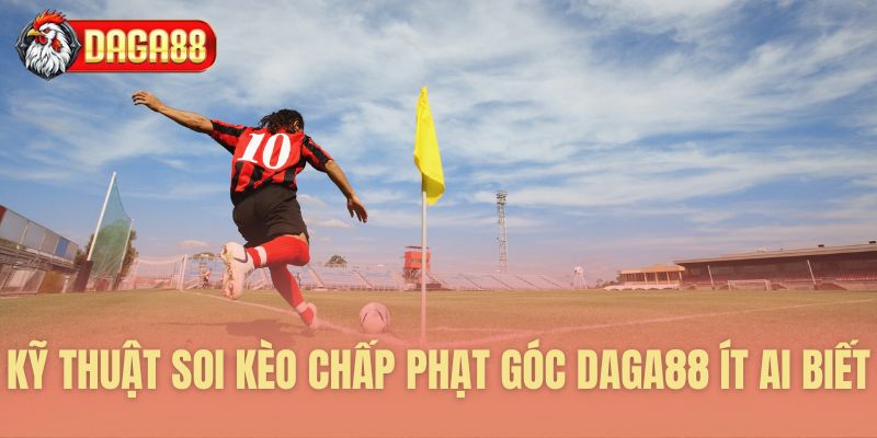Phân tích kèo chấp phạt góc chuyên sâu