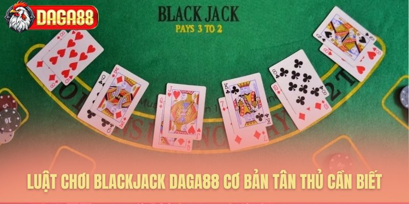 Tổng hợp các cách chơi blackjack Daga88 cơ bản
