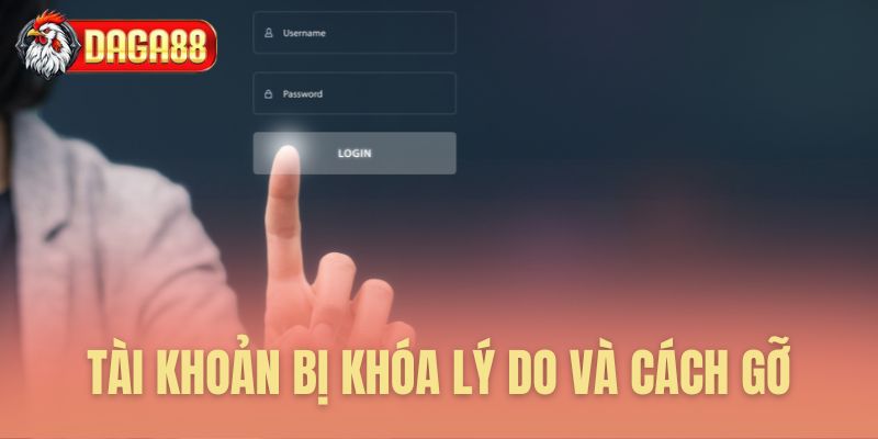 Tài khoản bị khóa lý do và cách gỡ