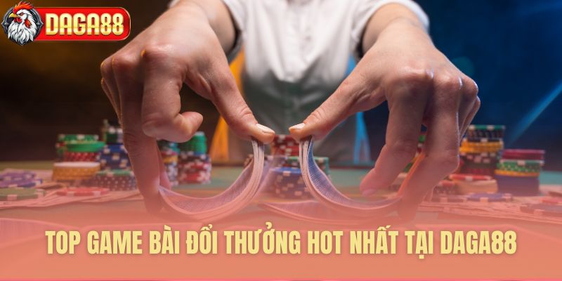 Tổng hợp danh mục game bài phổ biến