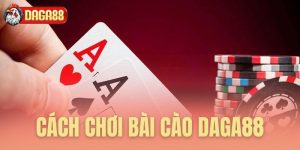 cach choi bai cao daga88