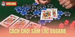 cach choi sam loc daga88
