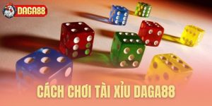 cach choi tai xiu daga88
